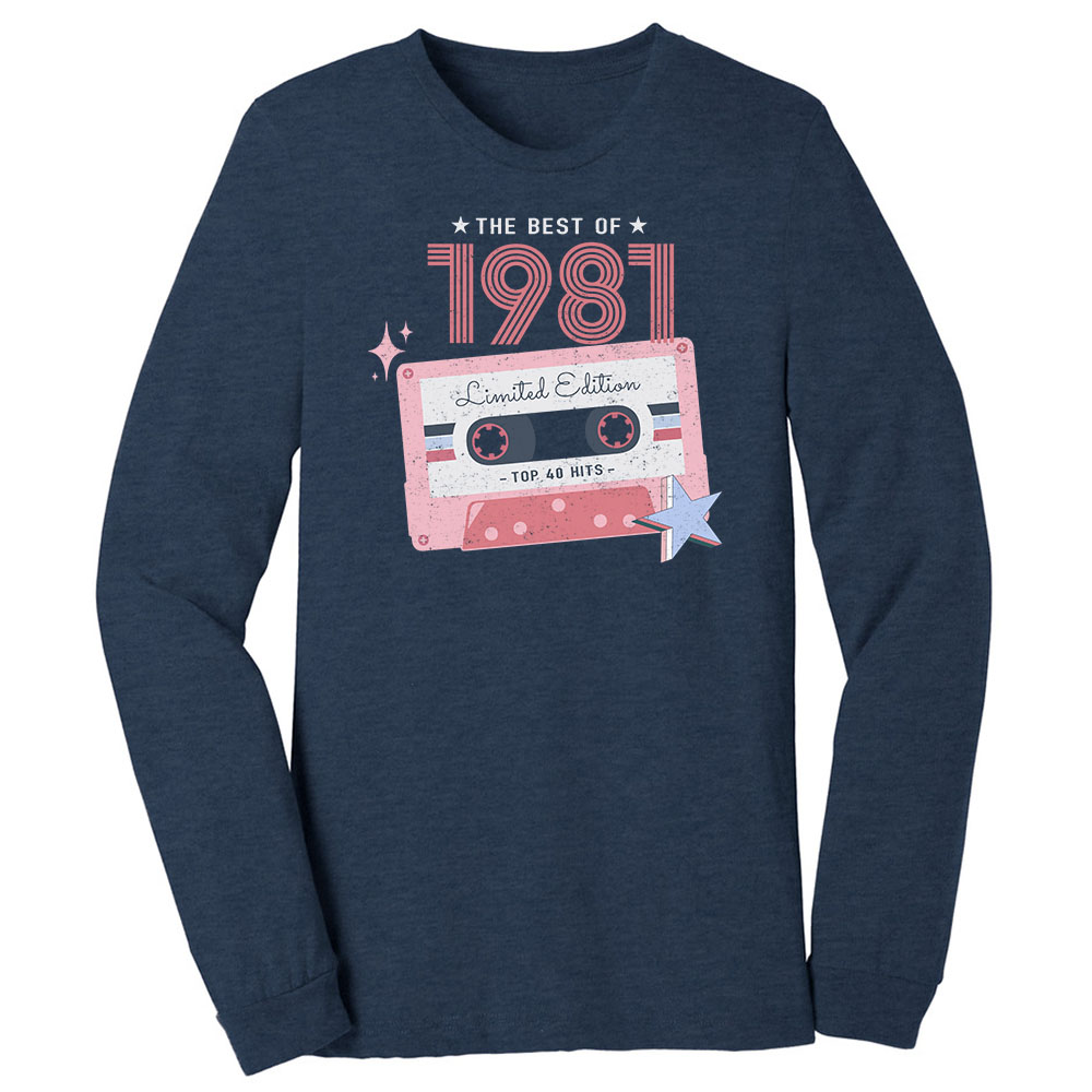 The Best Of 1981 Birthday Long Sleeve T-Shirt The Best Of 1981 Birthday Long Sleeve T-Shirt