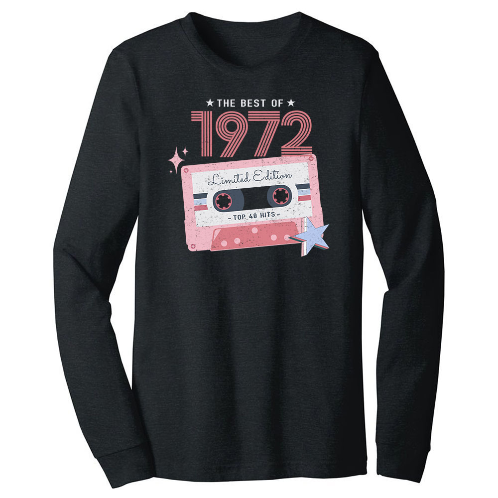 The Best Of 1972 Birthday Long Sleeve T-Shirt The Best Of 1972 Birthday Long Sleeve T-Shirt