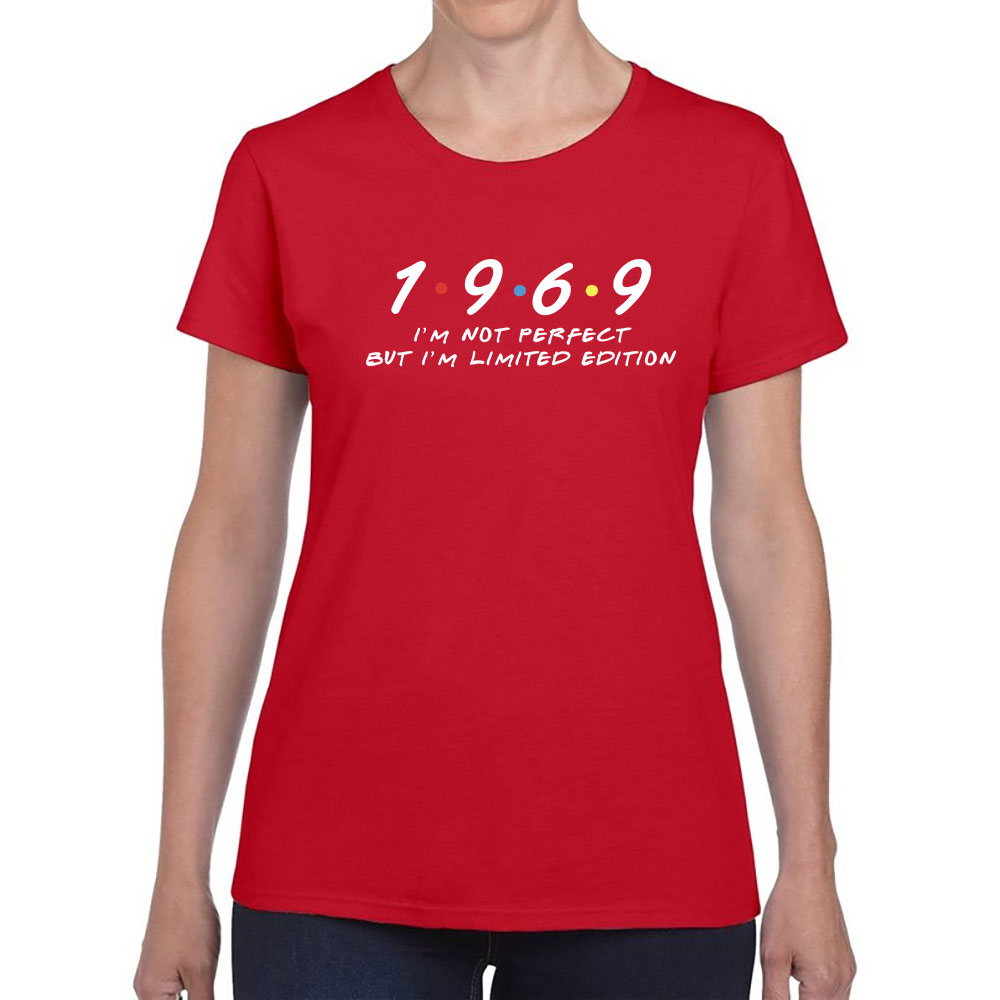Not Perfect But Limited Edition 1969 Women's Birthday T-Shirt Not Perfect But Limited Edition 1969 Women's Birthday T-Shirt