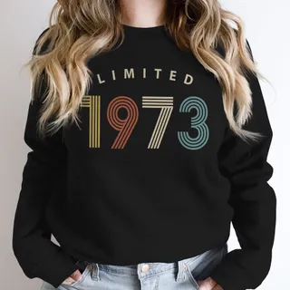 Limited Birthday 1973 Birthday Sweatshirt