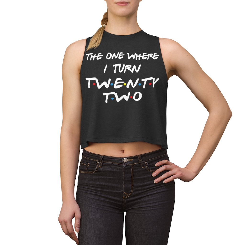 22nd Birthday gift ideas for girls| The One Where I Turn 22 - Women's Crop top