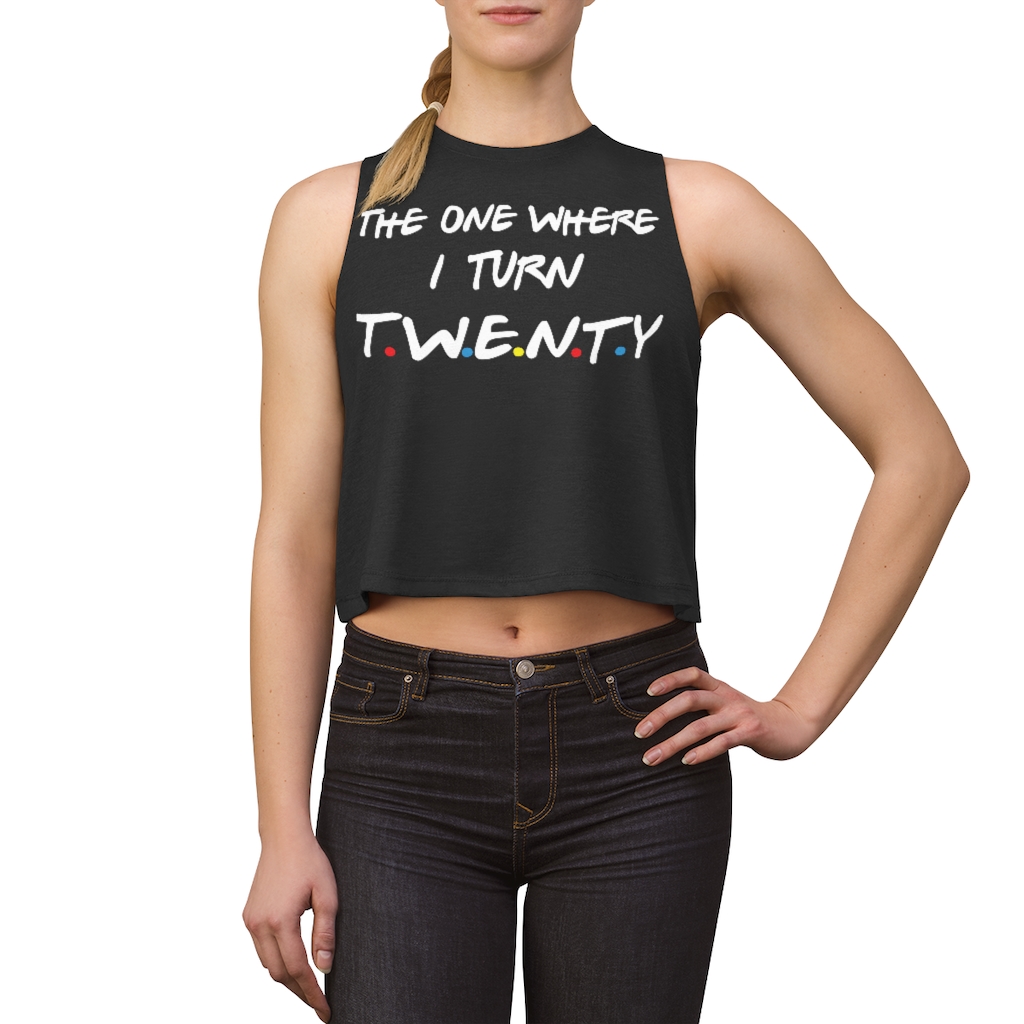 20th Birthday gift ideas for girls| The One Where I Turn 20 - Women's Crop top