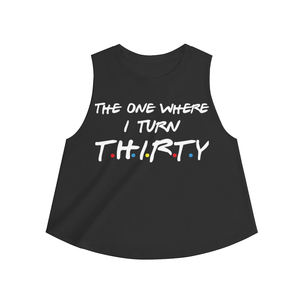 30th birthday gifts for women| The one where I turn thirty - Women's Crop top