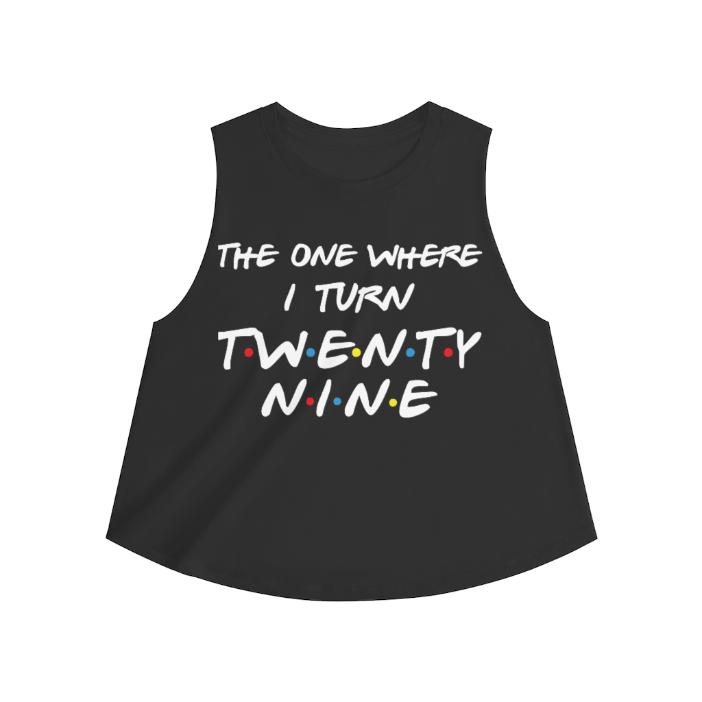 29th Birthday gift ideas for girls| The One Where I Turn 29 - Women's Crop top