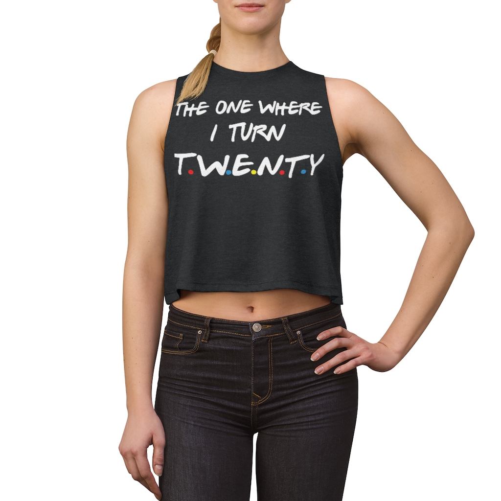 20th Birthday gift ideas for girls| The One Where I Turn 20 - Women's Crop top