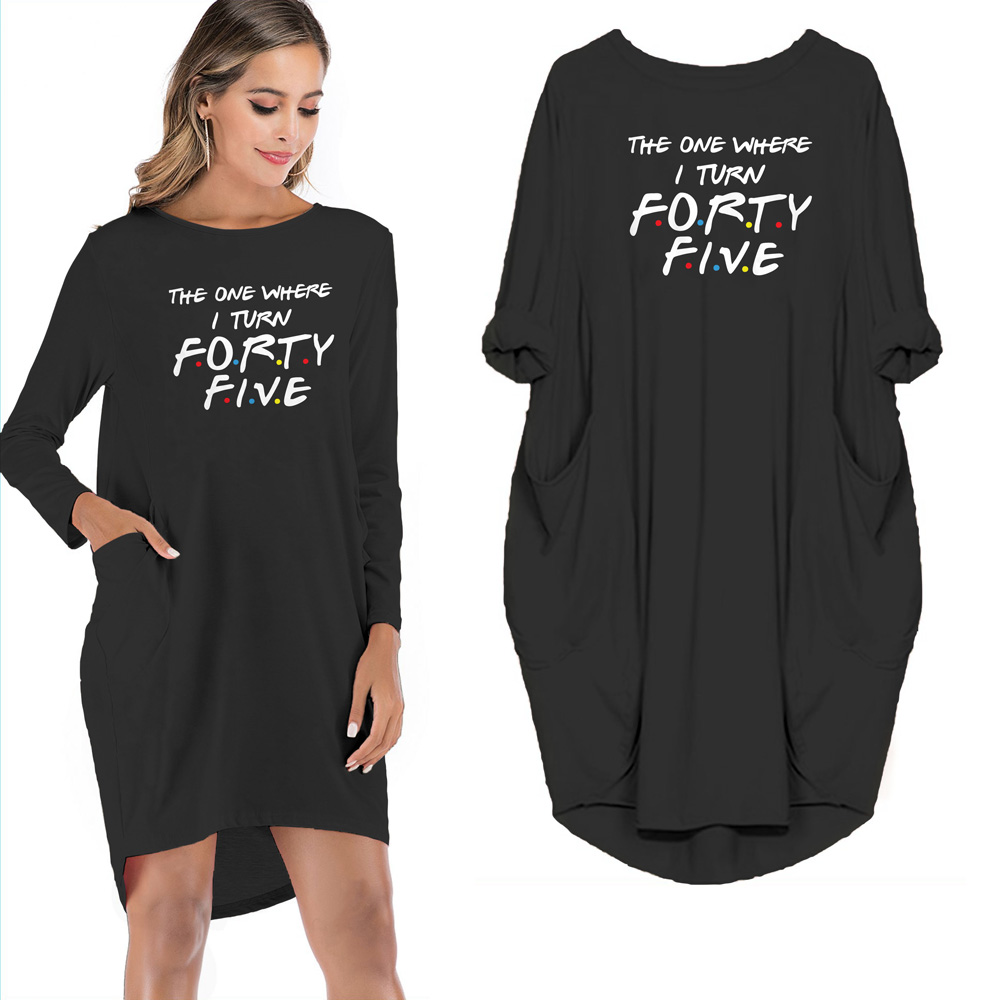 The One Where I Turn Forty-five Limited Edition Pocket Dress The One Where I Turn Forty-five Limited Edition Pocket Dress